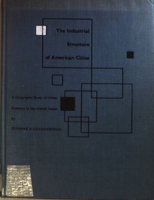 The Industrial Structure of American Cities: A Geographic Study of Urban Economy