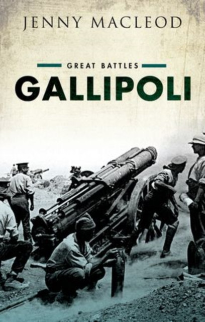 Gallipoli Great Battles by Jenny  Macleod (Hardback Book)