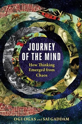 Journey of the Mind: How Thinking Emerged from Chaos - Gaddam, Sai|Ogas, Ogi...