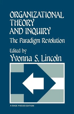 Organizational Theory and Inquiry The Paradigm Revolution Yvonna S. Lincoln Buch