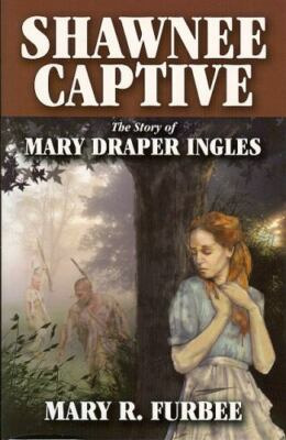 #ad Shawnee Captive: The Story of Mary Draper Mary R Furbee 1891852299 paperback $4.69