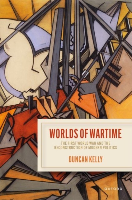 Worlds of Wartime by Duncan  Kelly (Hardback Book)