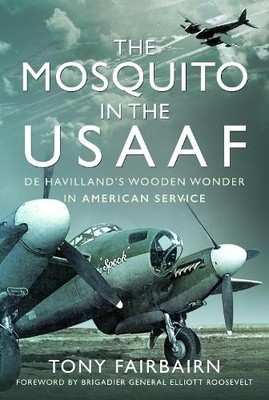 Mosquito in the USAAF: De Havilland's Wooden Wonder in Americ... - 9781399017336
