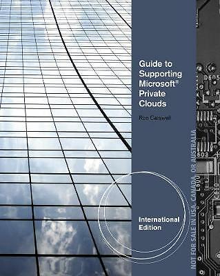 Guide to Supporting Microsoft Private Clouds, International Edition by Carswell
