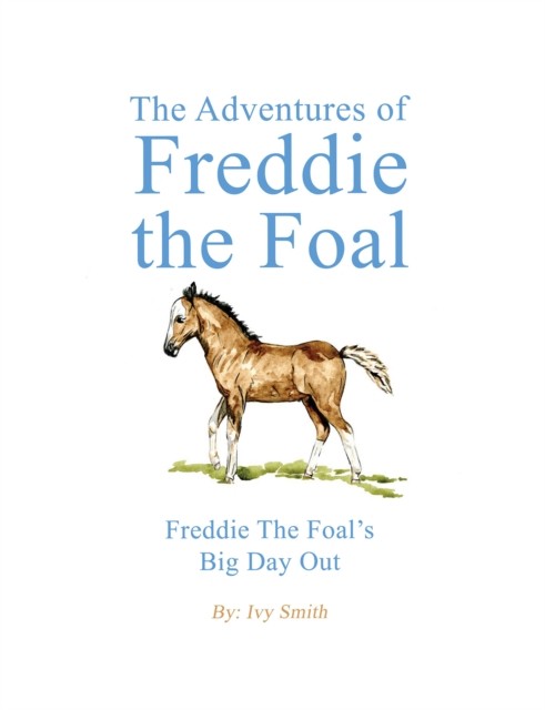 The Adventures of Freddie the Foal by Ivy Smith (Paperback Book)