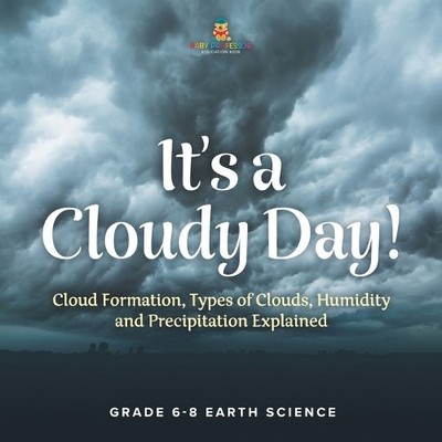 Baby Professor It's a Cloudy Day! Cloud Formation, Types (Paperback) (UK IMPORT)