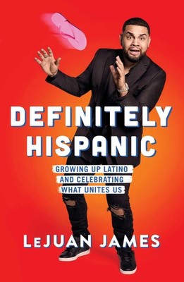 Definitely Hispanic: Growing Up Latino and Celebrating What Unites Us - Jame...