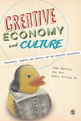 Creative Economy and Culture by John Hartley, Wen Wen, Henry ... - 9780857028785
