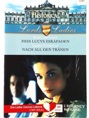 Historical Lords &L adies Band 54-zwei Romane- 1.) Miss lucys Eskaparden,- 2.)Na