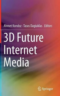 3D Future Internet Media - 9781461483724