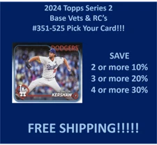 2024 Topps SERIES 2 Base Vets & RCs #351-525 You Pick Complete your set SPECIAL
