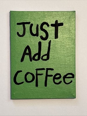 Just Add Coffee Original WORD Art Painting NAY Wall Decor Green Black