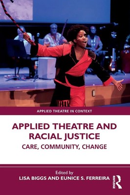 Applied Theatre and Racial Justice | Care, Community, Change | Ferreira (u. a.)