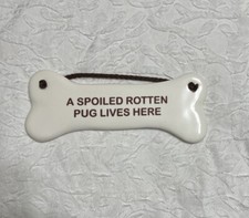 A SPOILED ROTTEN PUG LIVES HERE ceramic dog bone shape