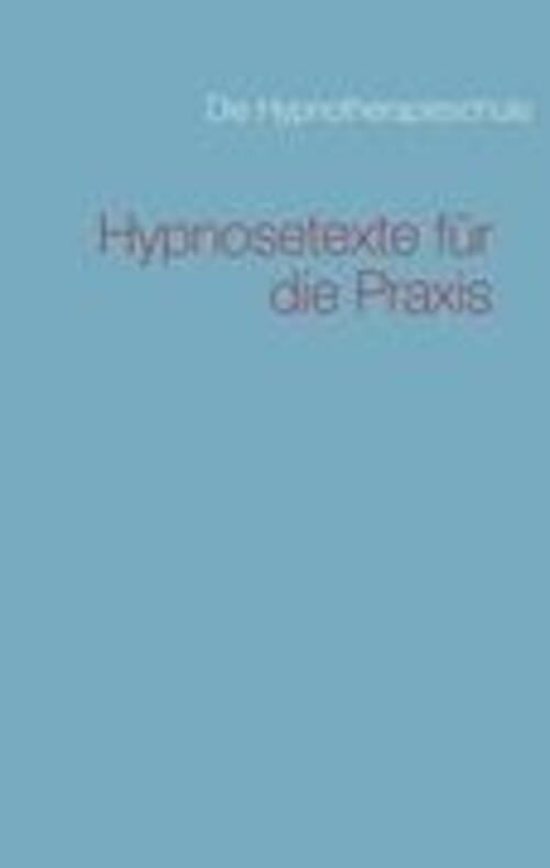 Hypnosetexte Für Die Praxis | Die Hypnotherapieschule | Taschenbuch |