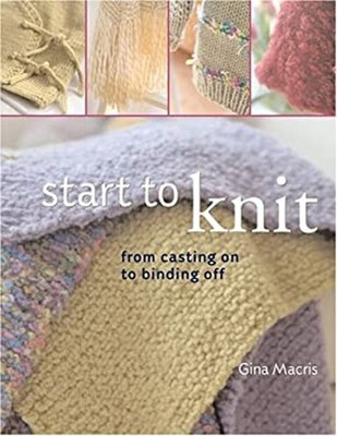 Start to Knit : From Casting on to Binding Off Hardcover Gina Mac