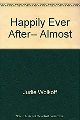 Happily Ever After-- Almost : A Novel Hardcover Judie Wolkoff