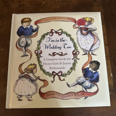 I'M IN THE WEDDING TOO A COMPLETE GUIDE FOR FLOWER GIRLS & JUNIOR BRIDEDMAID NEW