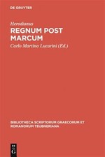 Herodianus : Regnum Post Marcum, Hardcover by Lucarini, Carlo, Martino (EDT),...