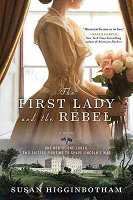 The First Lady and the Rebel: A - Paperback, by Higginbotham Susan - Very Good