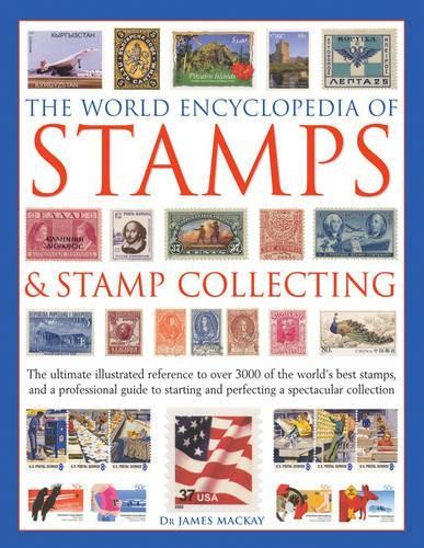 The World Encyclopedia Of Stamps & Stamp Collecting : The Ultimate Illustrated Reference To Over 3000 Of The World's Best Stamps, And A Professional Guide To Starting And Perfecting A Spectacular Coll James Mackay - Image 10