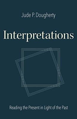 Interpretations : Reading the Present in Light of the Past by Jude P. ...