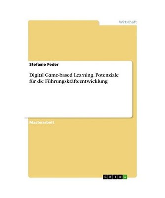 Digital Game-based Learning. Potenziale für die Führungskräfteentwicklung, Fe