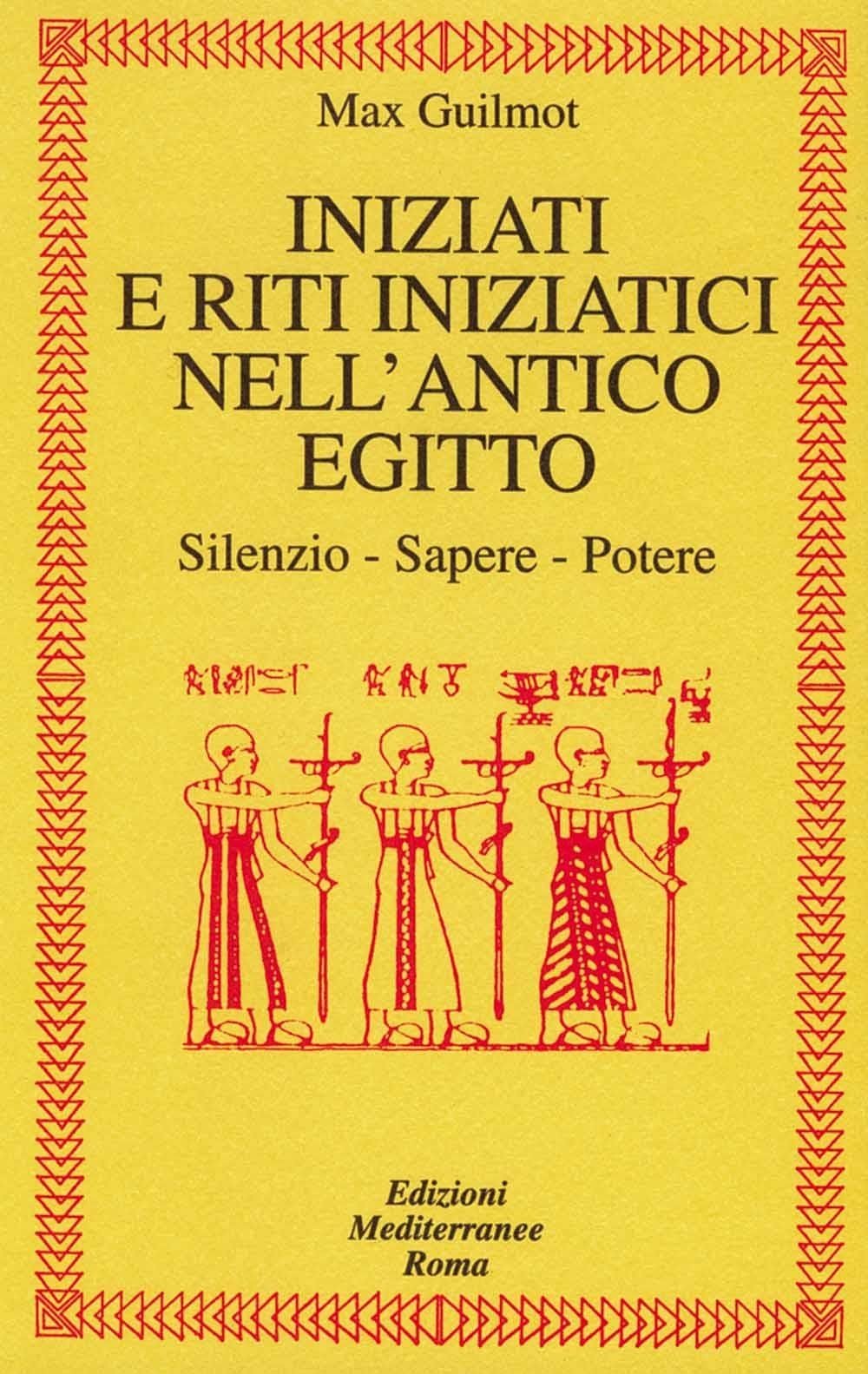 Libri Max Guilmot - Iniziati E Riti Iniziatici Nell'antico Egitto. Silenzio, Sap