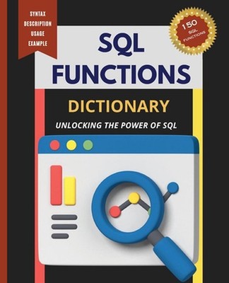 SQL Functions Dictionary: Unlocking the Power of SQL by Kiet Huynh Paperback Boo
