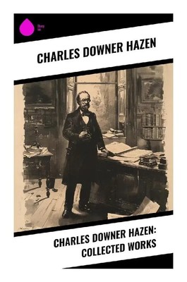Charles Downer Hazen: Collected Works Charles Downer Hazen Taschenbuch Englisch