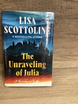 BRAND NEW Unraveling of Julia by Lisa Scottoline (2025, Hardcover) THRILLER