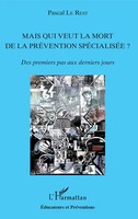 Pascal Le Rest | Mais Qui Veut La Mort De La PréVention SpéCialiséE ? | Buch