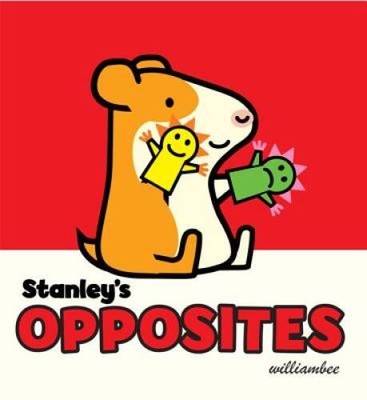 Stanley's Opposites (Stanley Complete) - Board book By William Bee - GOOD