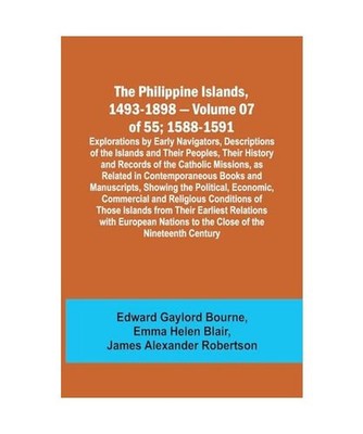 The Philippine Islands, 1493-1898 - Volume 07 of 55; 1588-1591 ; Explorations by