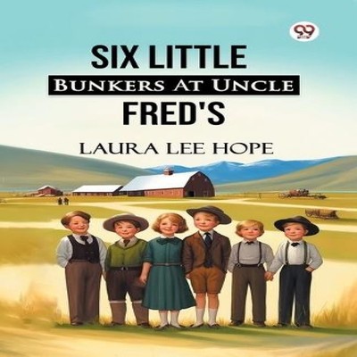 Six Little Bunkers At Uncle Fred's Laura Lee Hope Paperback Repro