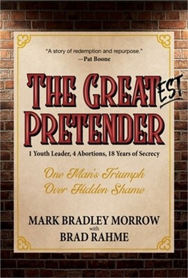 The Greatest Pretender: 1 Youth Leader, 4 Abortions, 18 Years of Secrecy (Paperb