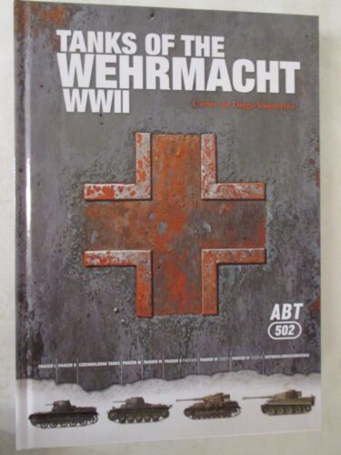 TANKS OF THE WEHRMACHT WWII by Abteilung 502
