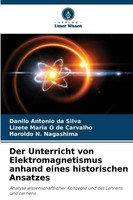 Der Unterricht Von Elektromagnetismus Anhand Eines Historischen Ansatzes Buch