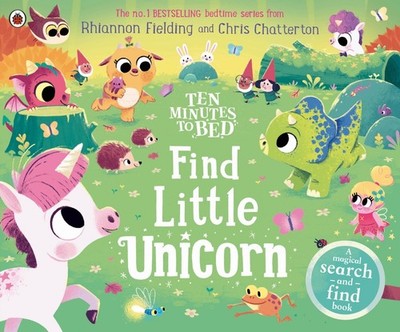 Ten Minutes to Bed: Find Little Unicorn | Rhiannon Fielding | englisch