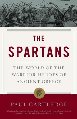 The Spartans: The World of the Warrior-Heroes of Ancient Greece - paperback ...