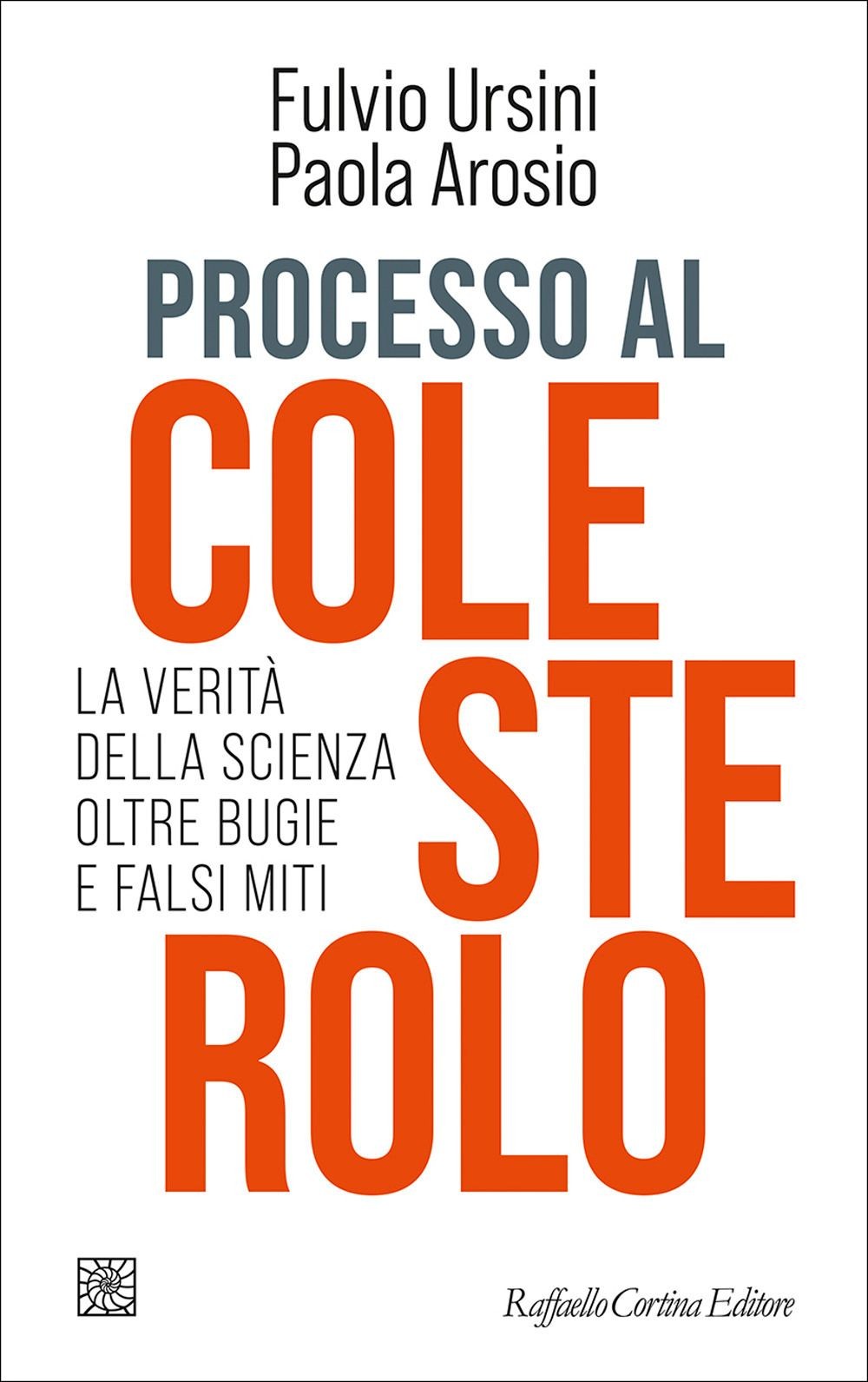 Libro Nuovo - Fulvio Ursini / Paola Arosio - Processo Al Colesterolo. La Verita
