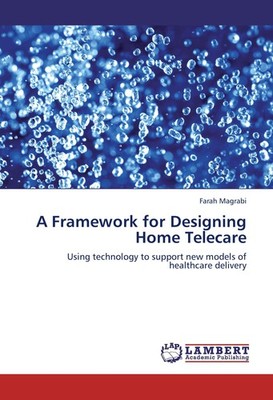 A Framework for Designing Home Telecare Farah Magrabi