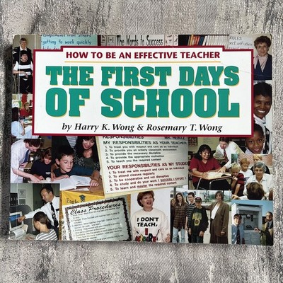 The First Days of School: How to Be an Effective Teacher by Wong, Harry K.