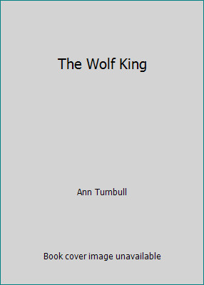 The Wolf King by Ann Turnbull