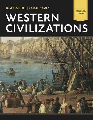Western Civilizations, Combined Volume: Their History & Their Culture