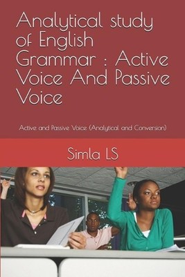 Analytical study of English Grammar: Active Voice And Passive Voice: Active and