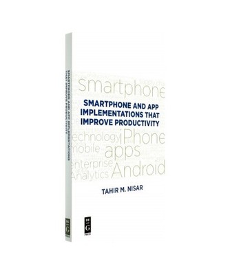 Smartphone and App Implementations that Improve Productivity, Tahir M. Nisar