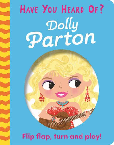 Have You Heard Of?: Dolly Parton | Flip Flap, Turn And Play! | Pat-A-Cake | Buch-image