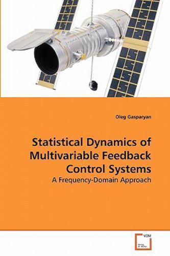 Statistical Dynamics of Multivariable Feedback Control Systems by Oleg ...