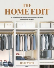 The Home Edit: An Easy Guide To Decluttering And Organizing Your Home With ...